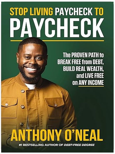 Stop Living Paycheck to Paycheck: The Proven Path to Break Free from Debt, Build Real Wealth, and Live Free on Any Income