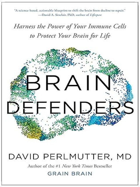 Brain Defenders: Harness the Power of Your Immune Cells to Protect Your Brain for Life