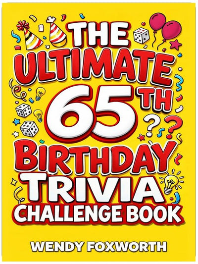 The Ultimate 65th Birthday Trivia Challenge Book: Take A Trip Back To The Best Years Of Your Life With Fun Facts, Brain Teasers & Nostalgic Challenges Perfect For 65-Year-Olds