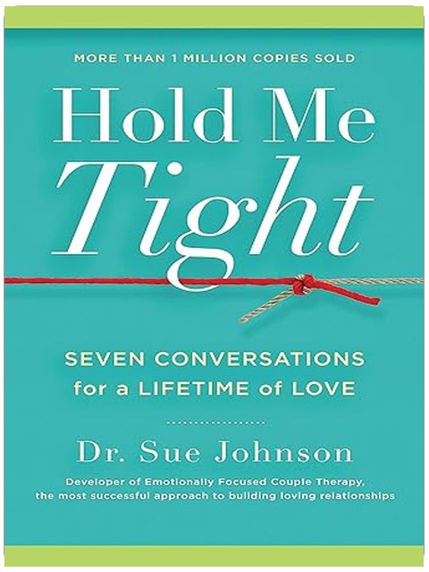 Hold Me Tight: Seven Conversations for a Lifetime of Love (The Dr. Sue Johnson Collection, 1)