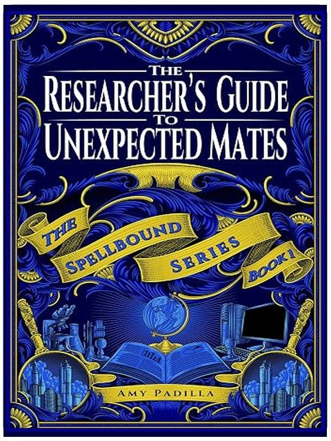 The Researcher's Guide to Unexpected Mates (The Spellbound Series Book 1)