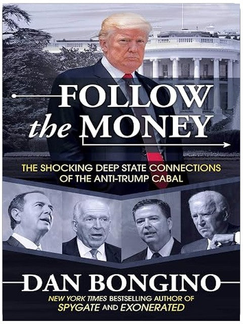 Follow the Money: The Shocking Deep State Connections of the Anti-Trump Cabal