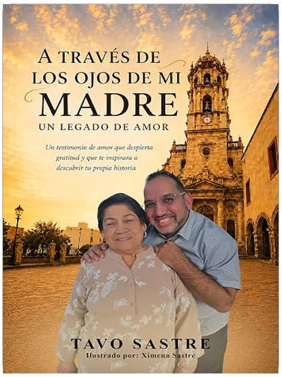 A traves de los ojos de mi madre: Un legado de amor (Spanish Edition)