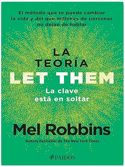La teoría Let Them. La clave está en soltar: El método que te puede cambiar la vida y del que millones de personas no dejan de hablar / The Let Them Theory (Spanish Edition)