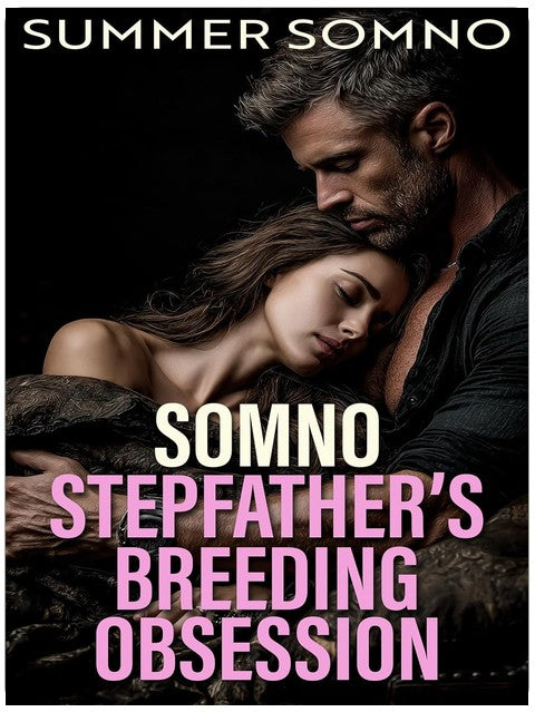 L'obsession de reproduction du beau-père somno : Un jeu de sommeil consensuel Somnophilie Romance de reproduction Romance de beau-père Possessif (Pendant qu'elle dort, Livre 2)