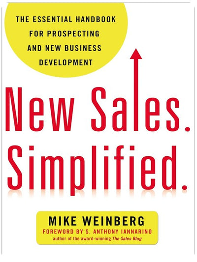 New Sales. Simplified.: The Essential Handbook for Prospecting and New Business Development