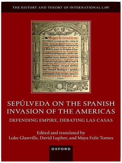 Sepúlveda über die spanische Invasion Amerikas: Verteidigung des Imperiums, Debatte mit Las Casas (Geschichte und Theorie des Völkerrechts)