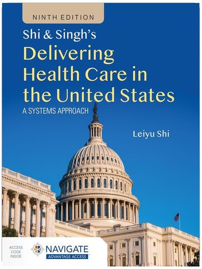 Shi & Singh's Delivering Health Care in the United States: A Systems Approach