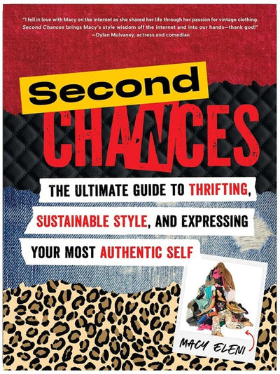Second Chances: The Ultimate Guide to Thrifting, Sustainable Style, and Expressing Your Most Authentic Self