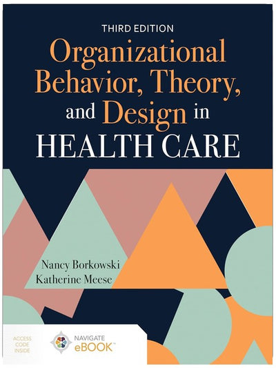 Organizational Behavior, Theory, and Design in Health Care