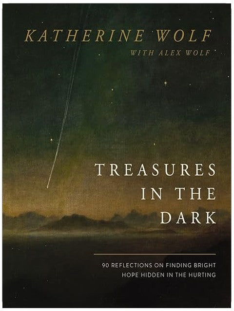 Treasures in the Dark: 90 Reflections on Finding Bright Hope Hidden in the Hurting