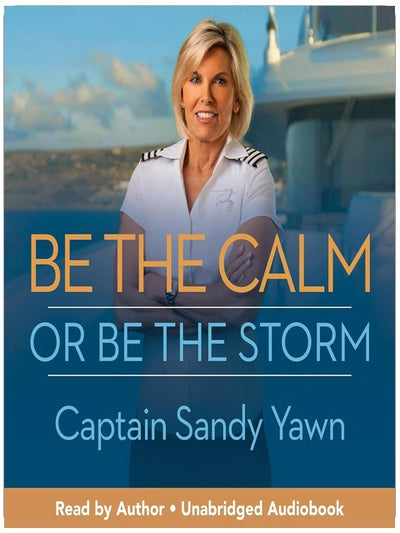 Be the Calm or Be the Storm: Leadership Lessons from a Woman at the Helm