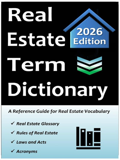 Real Estate Term Dictionary: Workbook Includes Full Glossary of Terminology, Acronyms, Laws & Acts