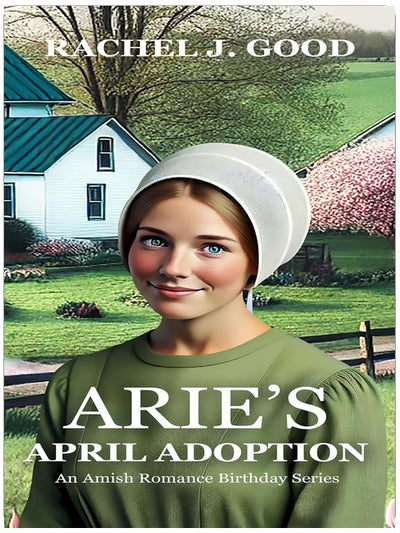 L'adoption d'Arie en avril : Romance amish (série L'anniversaire), tome 4