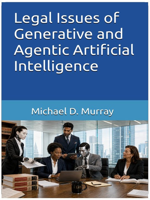 Rechtliche Aspekte generativer und agentischer künstlicher Intelligenz (Michael D. Murray – Reihe Künstliche Intelligenz)