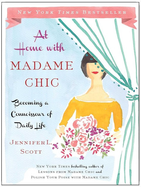Chez Madame Chic : Devenir une connaisseuse de l'art de vivre au quotidien