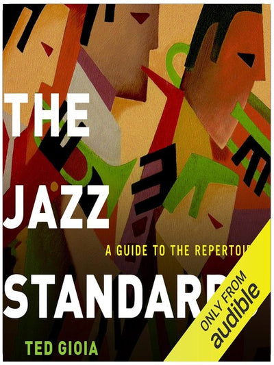 The Jazz Standards: A Guide to the Repertoire