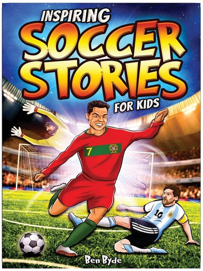 Inspiring Soccer Stories for Kids: 14 Incredible Soccer Tales with Lessons in Courage & Mental Toughness for Young Sports Fans