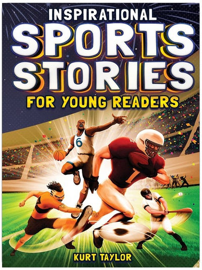 Inspirational Sports Stories for Young Readers: How 12 World-Class Athletes Overcame Challenges and Rose to the Top