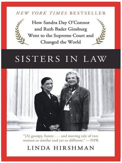 Sisters in Law: Wie Sandra Day O'Connor und Ruth Bader Ginsburg an den Obersten Gerichtshof kamen und die Welt veränderten – Ein New York Times Bestseller und Doppelbiografie der ersten Richterinnen