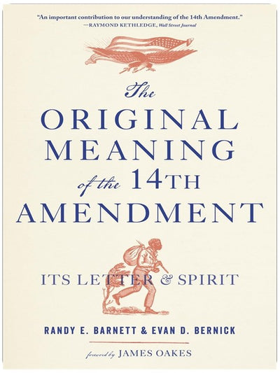 The Original Meaning of the Fourteenth Amendment: Its Letter and Spirit