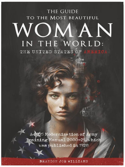 Le guide de la plus belle femme du monde : Les États-Unis d'Amérique : Une modernisation en 2025 du manuel d'entraînement de l'armée 2000-25, publié en 1928