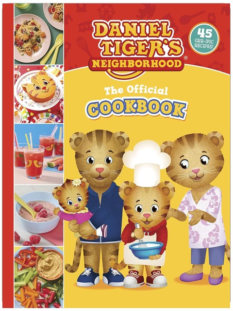 The Official Daniel Tiger Cookbook: 45 recettes groo-ouu-vies