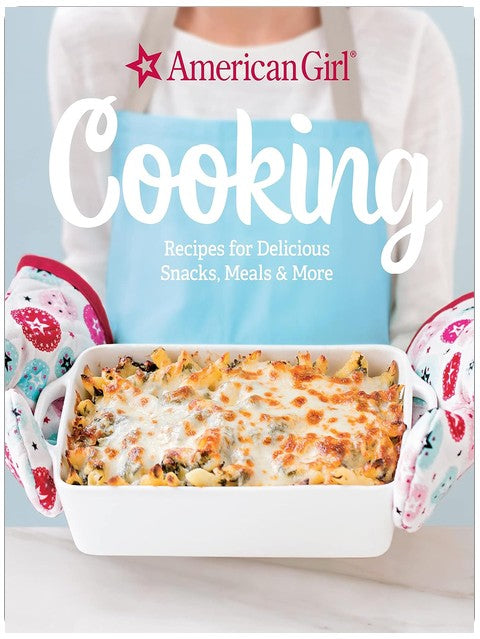 Cuisine : des recettes pour de délicieux goûters, repas et bien plus (American Girl)