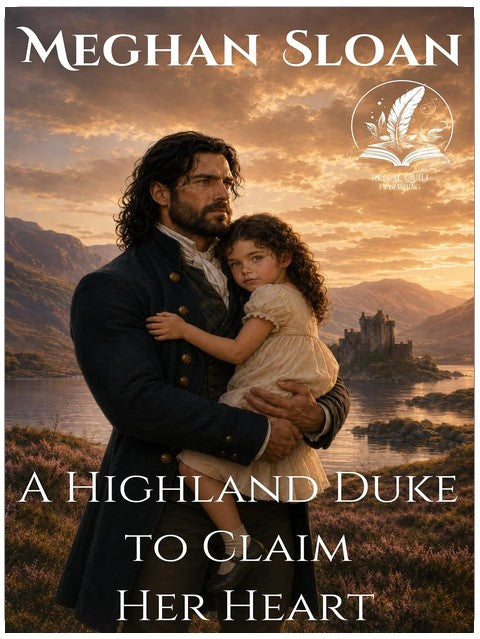 A Highland Duke to Claim Her Heart: A Historical Regency Romance Novel (Love and Yearning in the Ton)
