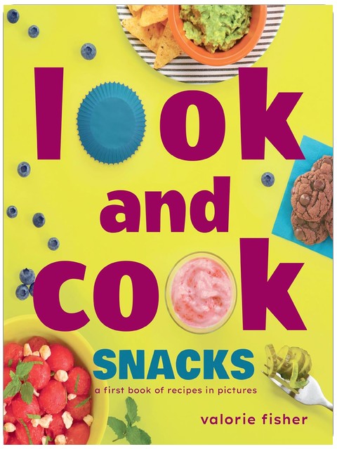 Cuisinons des collations en images : Mon premier livre de recettes illustrées