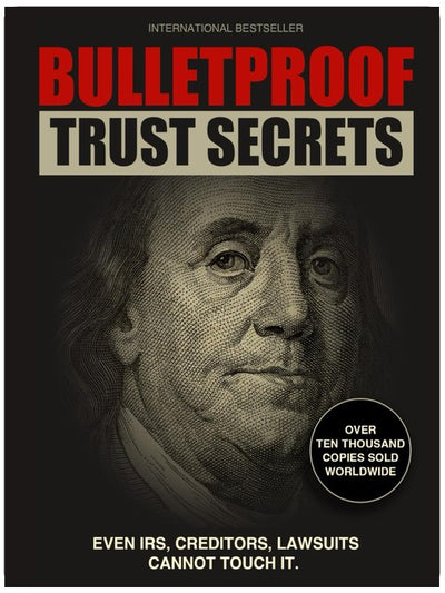 Bulletproof Trust Secret: Selbst das Finanzamt, Gläubiger, Klagen können es nicht antasten.