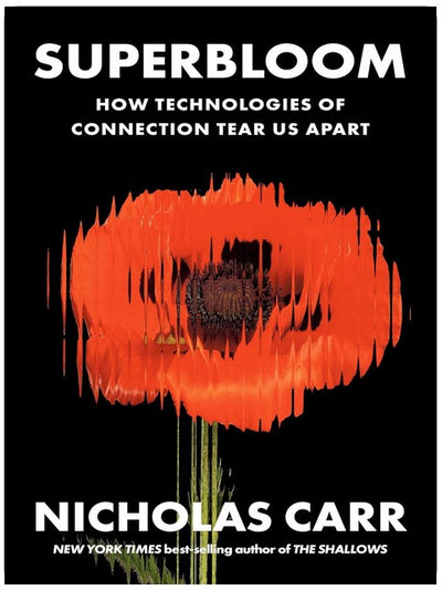 Superbloom: How Technologies of Connection Tear Us Apart