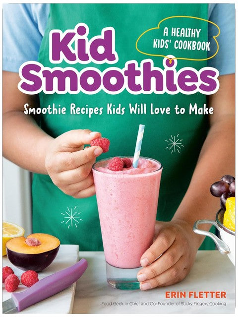 Kid Smoothies: A Healthy Kids' Cookbook: Smoothie Recipes Kids Will Love to Make