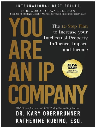 You Are an IP Company: Der 12-Schritte-Plan zur Steigerung Ihres Einflusses, Ihrer Wirkung und Ihrer Einnahmen im Bereich des geistigen Eigentums (You Are An IP Company Reihe)