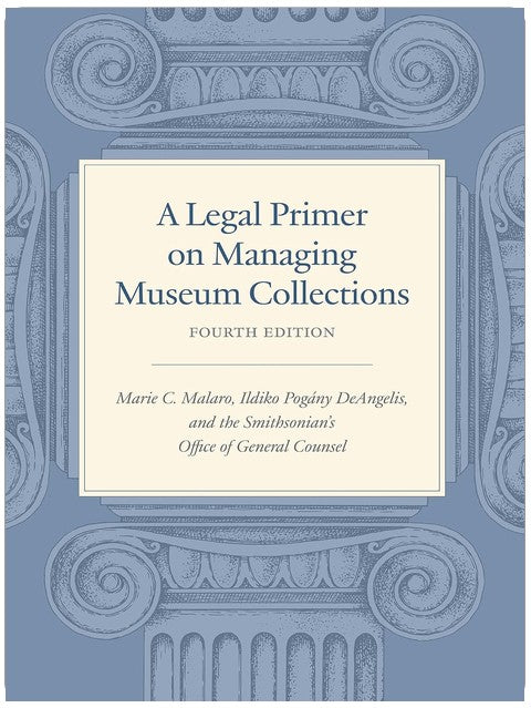 A Legal Primer on Managing Museum Collections, Fourth Edition