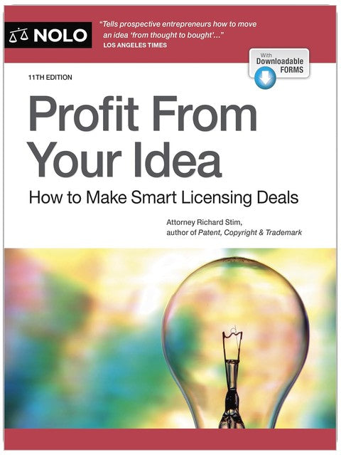 Profit From Your Idea: How to Make Smart Licensing Deals