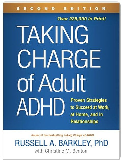 Taking Charge of Adult ADHD: Proven Strategies to Succeed at Work, at Home, and in Relationships