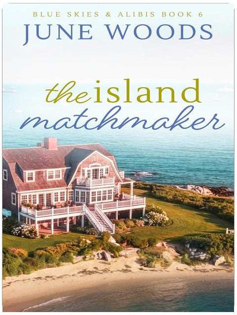 The Island Matchmaker (Book 6 Blue Skies & Alibis)