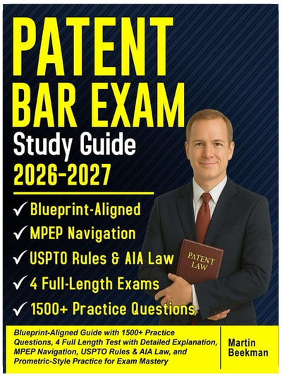PATENT BAR EXAM Studienführer 2026-2027: Blueprint-konformer Leitfaden mit über 1500 Übungsfragen, 4 vollständigen Tests mit detaillierter Erklärung, MPEP-Navigation, USPTO-Regeln & AIA-Gesetz und Prometric-Stil