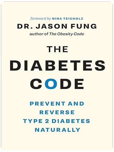 The Diabetes Code: Prevent and Reverse Type 2 Diabetes Naturally (Dr. Jason Fung Code Book 3)