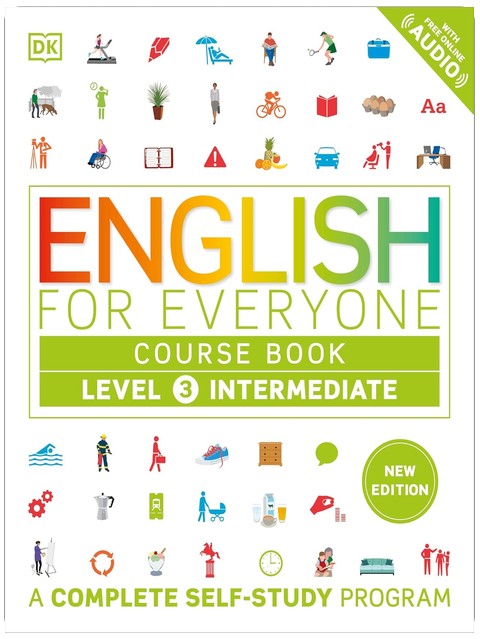 English for Everyone: Level 3 Course Book - Intermediate English: Englisch als Zweitsprache für Erwachsene, ein interaktiver Kurs zum Englischlernen