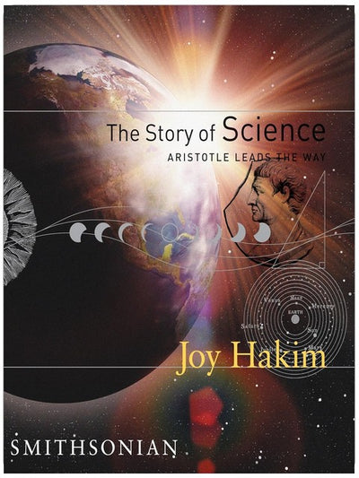 The Story of Science: Aristotle Leads the Way: Aristotle Leads the Way
