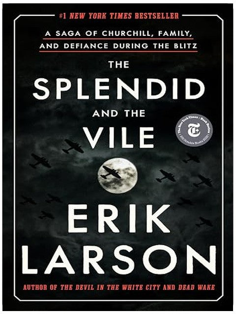 The Splendid and the Vile: A Saga of Churchill, Family, and Defiance During the Blitz