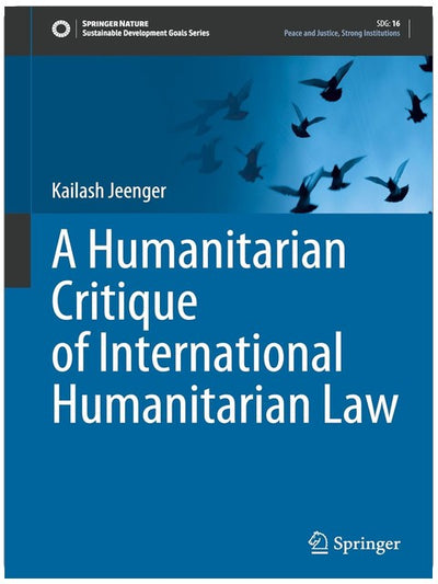 A Humanitarian Critique of International Humanitarian Law (Sustainable Development Goals Series)