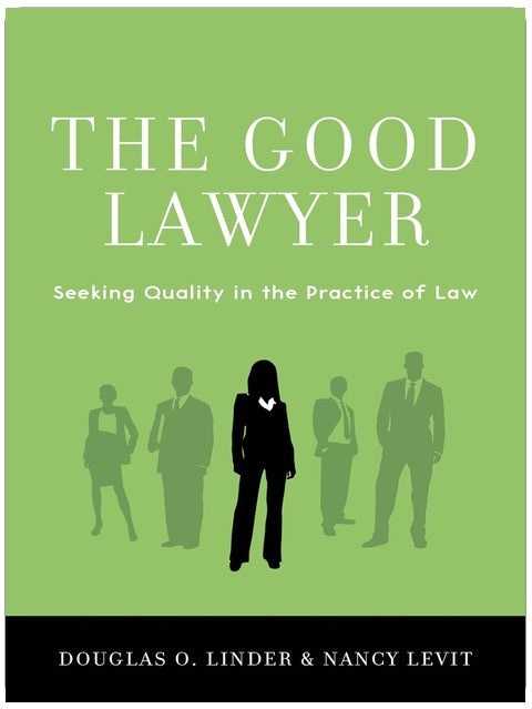 The Good Lawyer: Seeking Quality in the Practice of Law
