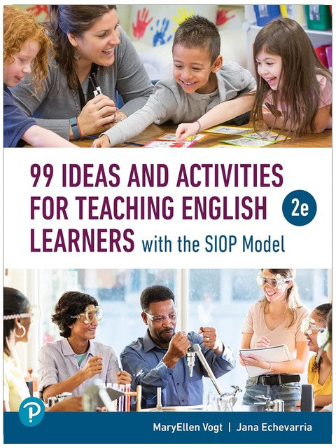 99 Ideas and Activities for Teaching English Learners with the SIOP Model