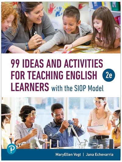 99 Ideas and Activities for Teaching English Learners with the SIOP Model