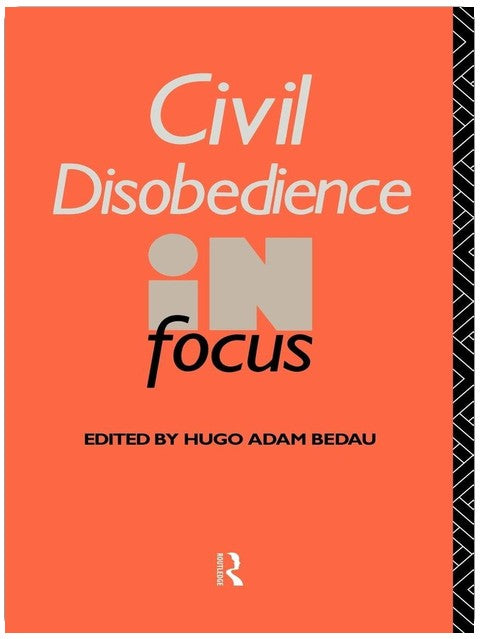 Civil Disobedience in Focus (Philosophers in Focus)