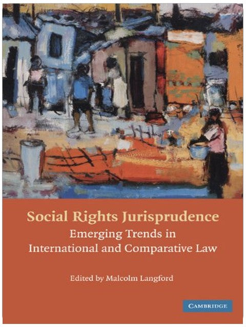 Social Rights Jurisprudence: Emerging Trends in International and Comparative Law