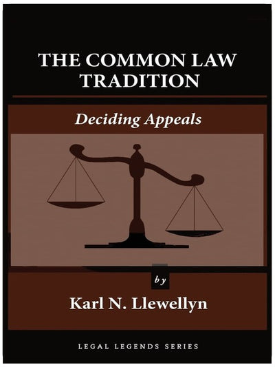 The Common Law Tradition: Deciding Appeals (Legal Legends Series)